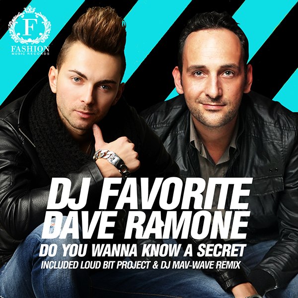 DJ Favorite & Dave Ramone - Do You Wanna Know a Secret (Loud Bit Project & DJ Max-Wave Remix)