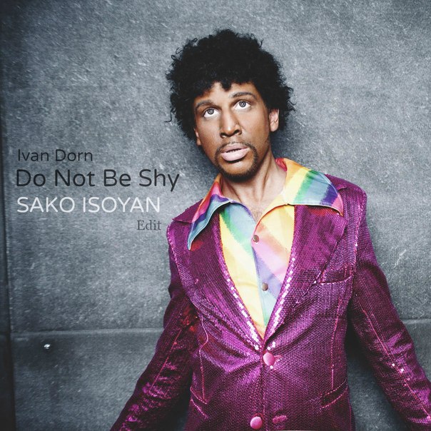 Ivan Dorn - Dorn Do Not Be Shy (Sako Isoyan Edit)