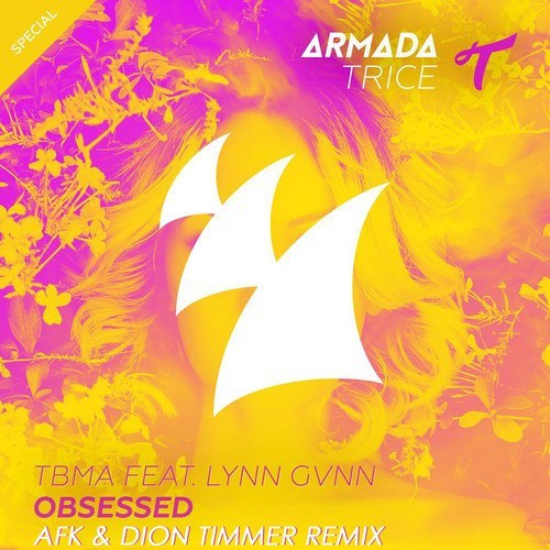 TBMA – Obsessed ft. Lynn Gvnn (AFK & Dion Timmer Remix) TBMA – Obsessed ft. Lynn Gvnn (AFK & Dion Timmer Remix)
