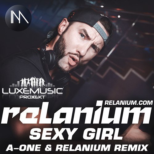 Relanium feat. EasyTech - Sexy Girl (Relanium & A-One Remix)