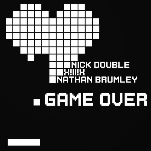 Nick Double & X!ll!X Ft. Nathan Brumley - Game Over (Original Mix)