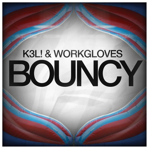 K3L! & Workgloves - Bouncy (Original Mix)