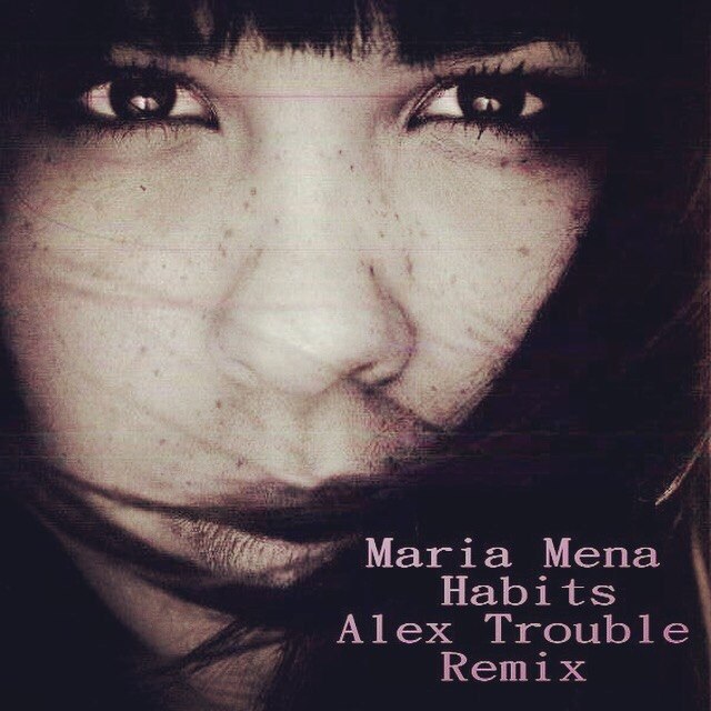 Maria Mena - Habits (Alex Trouble Remix)