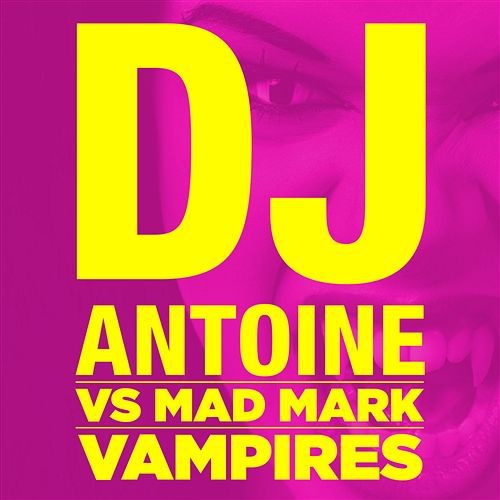 DJ Antoine Vs Mad Mark - Vampires (Bodybangers Remix)