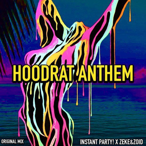 Instant Party! x ZEKE&ZOID - Hoodrat Anthem (Original Mix)