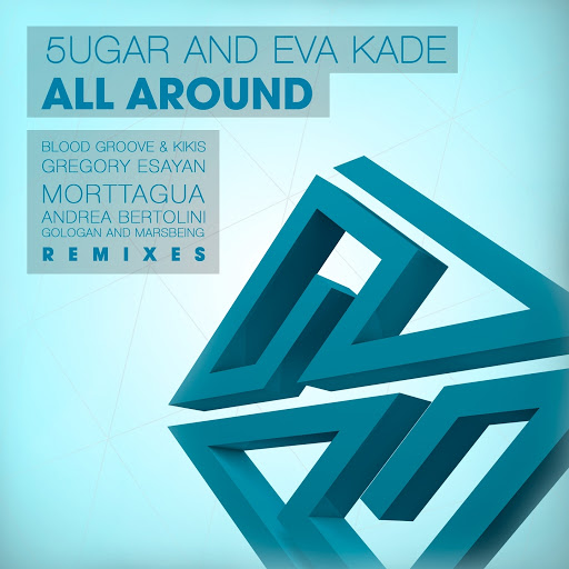 5ugar & Eva Kade - All Around (Gregory Esayan Remix)