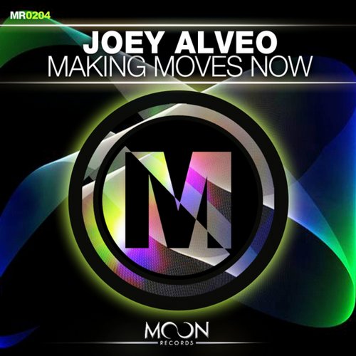 Joey Alveo – Making Moves Now (Original Mix)