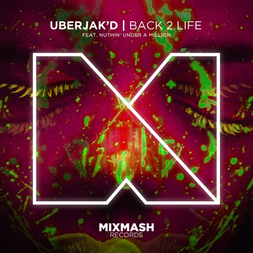 Uberjak'd feat. Nuthin' Under A Million – Back 2 Life (Luminox Remix)