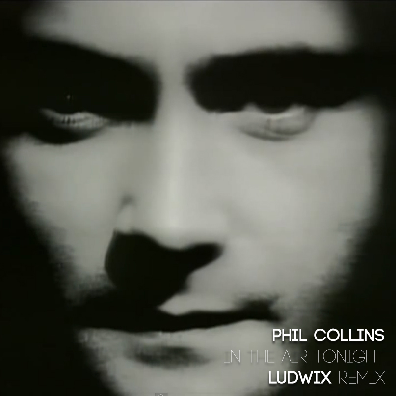 Phil Collins - In The Air Tonight (Ludwix Remix)