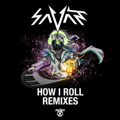 Savant - How I Roll (RaDiKaL mAcHiNeS Remix)