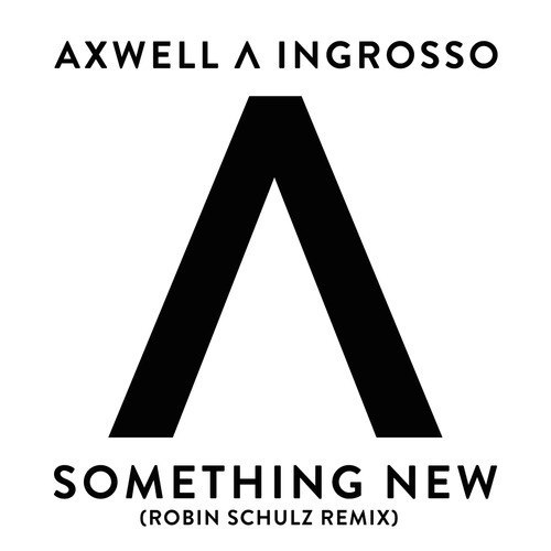 Axwell Λ Ingrosso - Something New (Robin Schulz Club Mix)