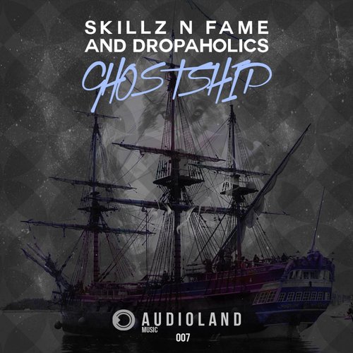 Skillz N Fame, Dropaholics – Ghostship (Original Mix)