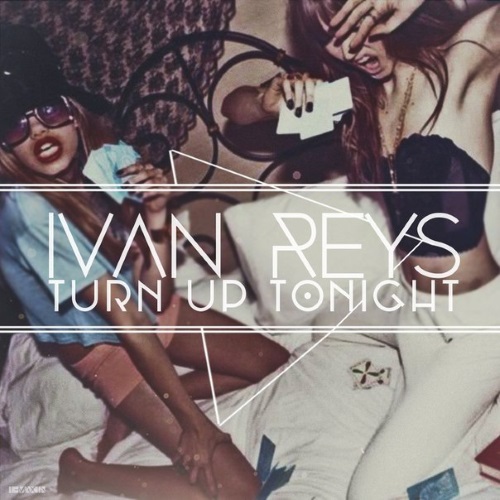 Ivan Reys – TURN UP TONIGHT (Original Mix)