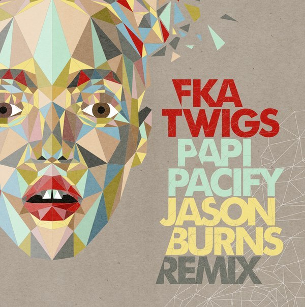 FKA Twigs – Papi Pacify (Jason Burns Remix)