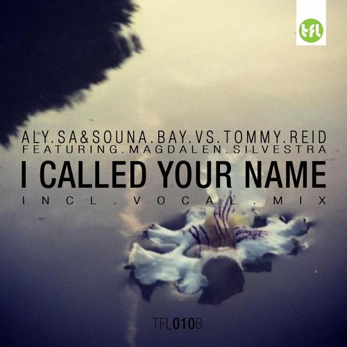 Aly Sa & Souna Bay vs. Tommy Reid feat. Magdalen Silvestra - I Called Your Name (Vocal Mix) Aly Sa & Souna Bay vs. Tommy Reid feat. Magdalen Silvestra - I Called Your Name (Vocal Mix)
