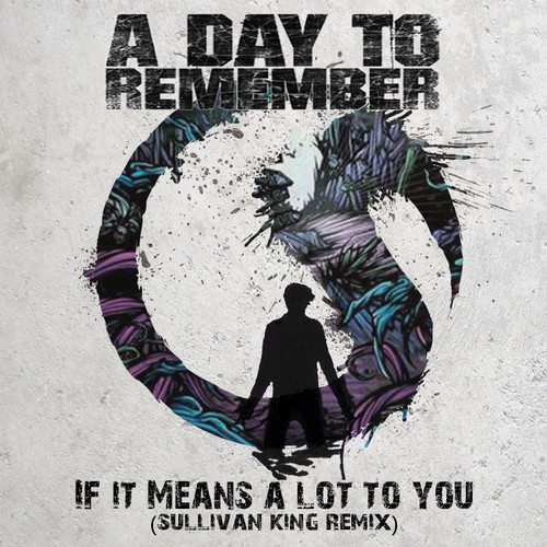 A Day To Remember – If It Means A Lot To You (Sullivan King Remix) A Day To Remember – If It Means A Lot To You (Sullivan King Remix)