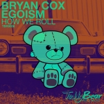 Bryan Cox, Egoism - How We Roll