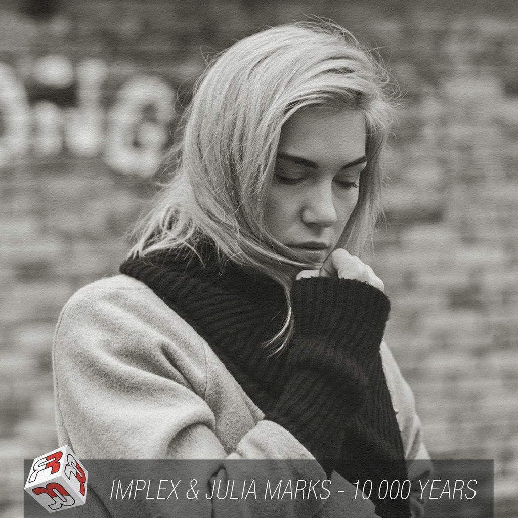 Implex & Julia Marks – 10000 Years (Original Mix)