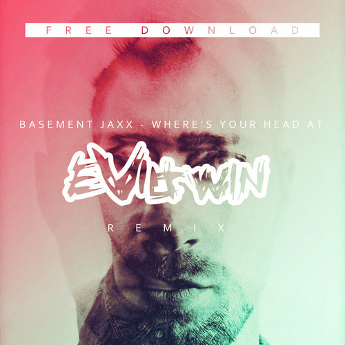 Basement Jaxx - Wheres Your Head At (Evil Twin Remix)