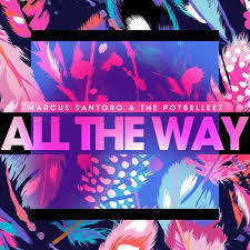 Marcus Santoro & The Potbelleez - All The Way (SCNDL Remix)