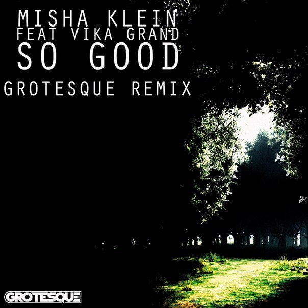 Misha Klein feat. Vika Grand - So Good (Grotesque Remix)