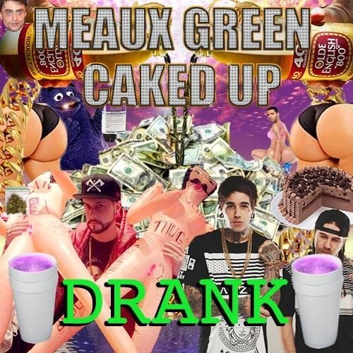 Meaux Green & Caked Up - Drank (Original Mix)