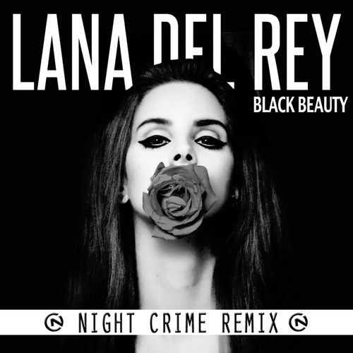 Lana Del Rey - Black Beauty (Night Crime Remix)