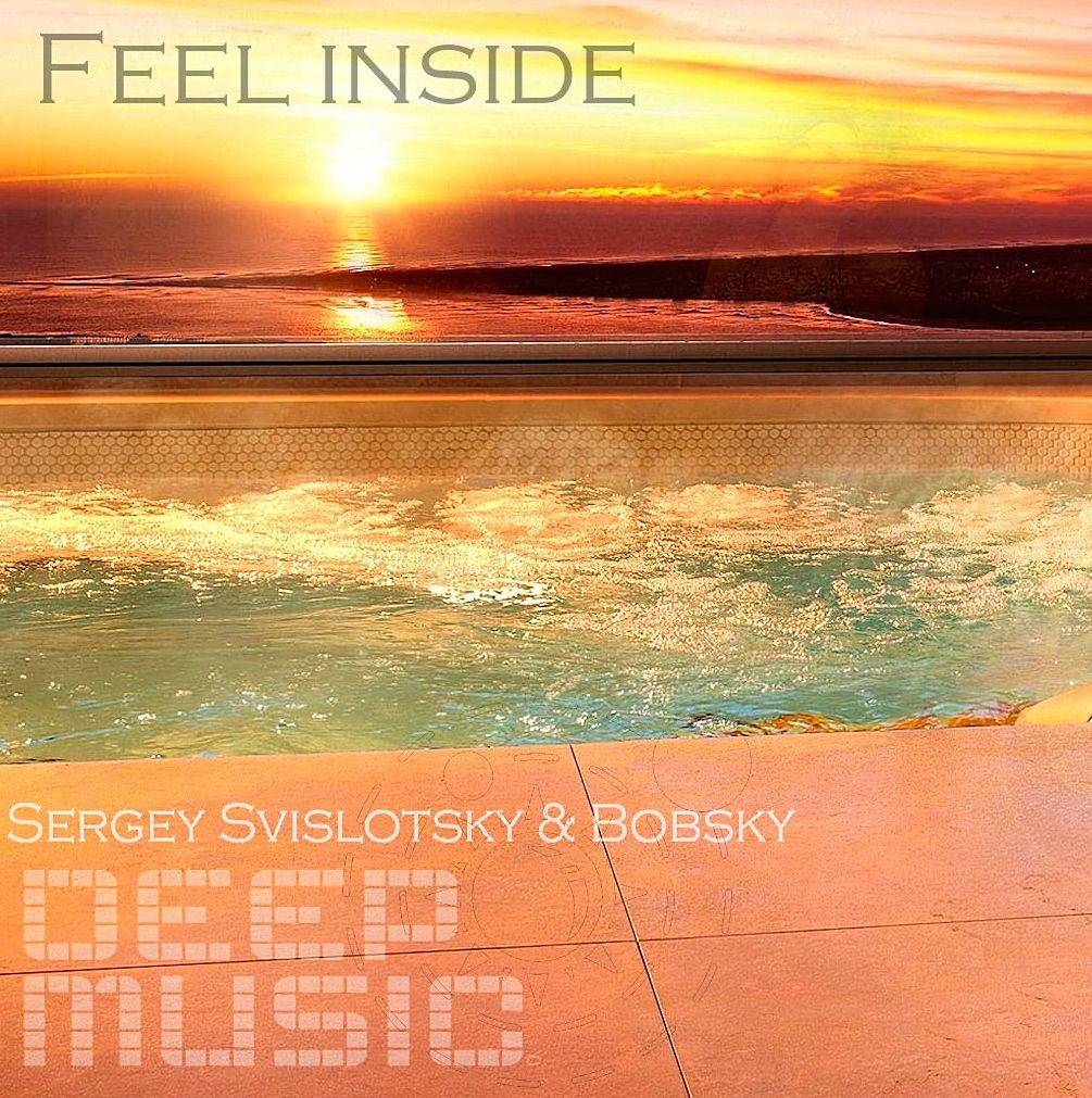 Sergey Svislotsky & Bobsky - Feel Inside (Original Mix)