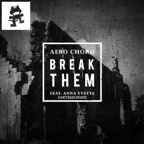 Aero Chord feat. Anna Yvette - Break Them (GAWTBASS Remix)