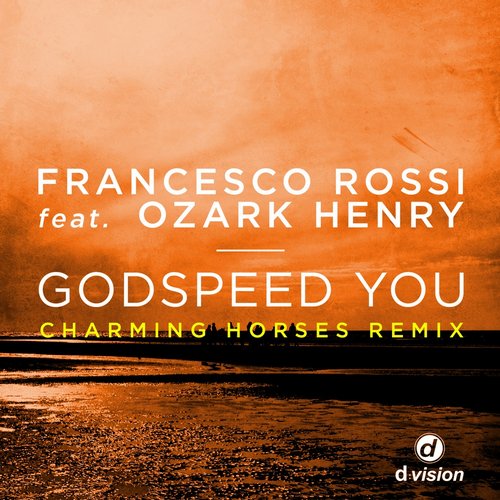 Francesco Rossi, Ozark Henry - Godspeed You (Charming Horses Remix)