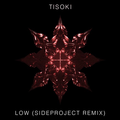 Tisoki - Low (SIDEPROJECT Remix)