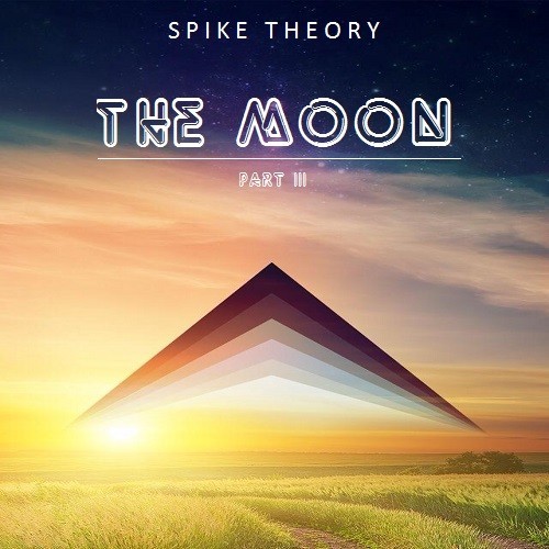 Spike Theory - The Moon Part III (Original Mix)