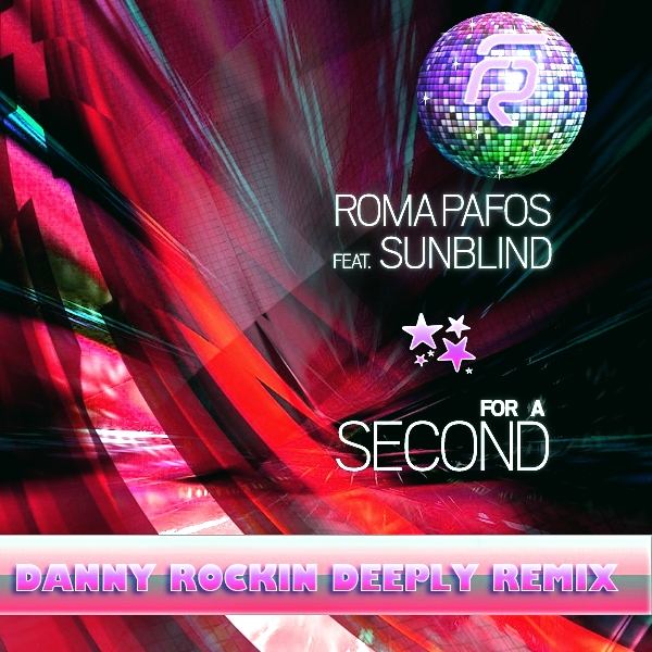 Roma Pafos feat. Sunblind – For A Second (Danny Rockin Deeply Remix)