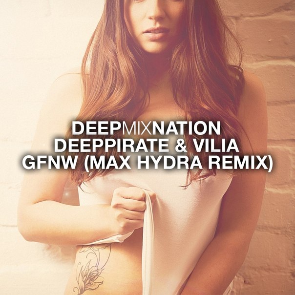 Deeppirate & VILIA - GFNW (Max Hydra Remix)