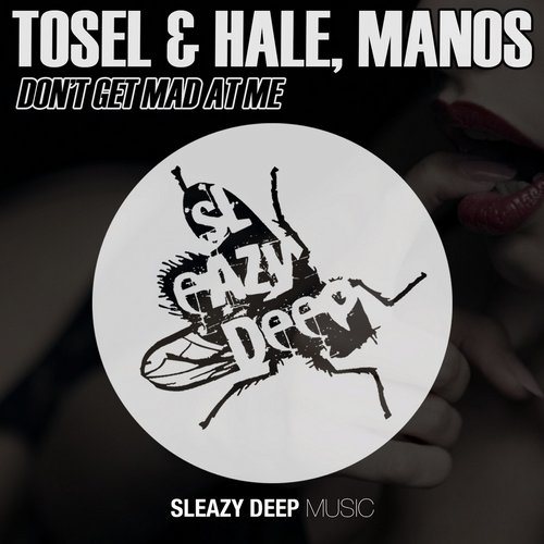 Tosel & Hale, Manos - Don't Get Mad at Me (Moe Turk Remix)