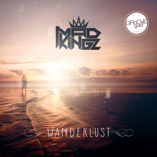 Mad Kingz feat. Mark Tarmonea - Wanderlust (Orginal Mix)