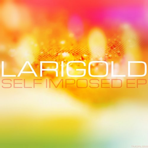 Larigold – Self Imposed (Original Mix)