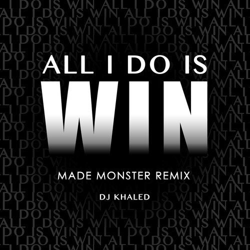 DJ Khaled - All I Do Is Win (Made Monster Remix)