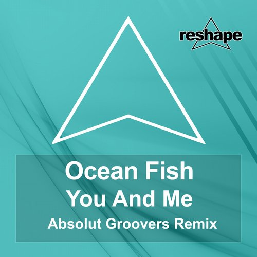 Ocean Fish - You And Me (Absolut Groovers Remix)