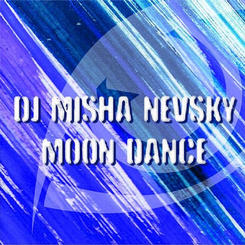 DJ Misha Nevsky – Moon Dance (Original Mix)