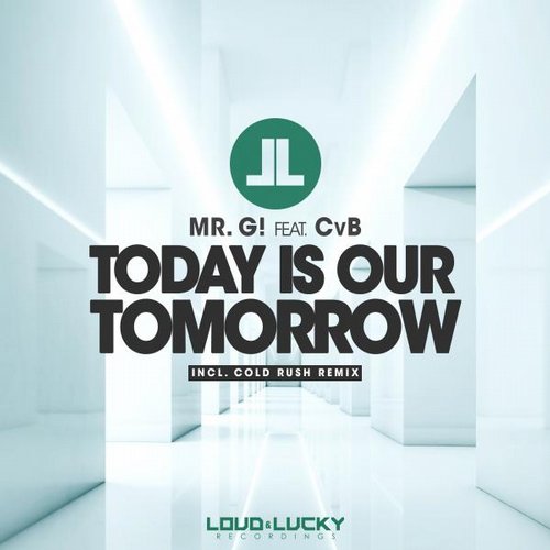 Mr. G! CVB - Today Is Our Tomorrow (Cold Rush Remix) Mr. G! CVB - Today Is Our Tomorrow (Cold Rush Remix)
