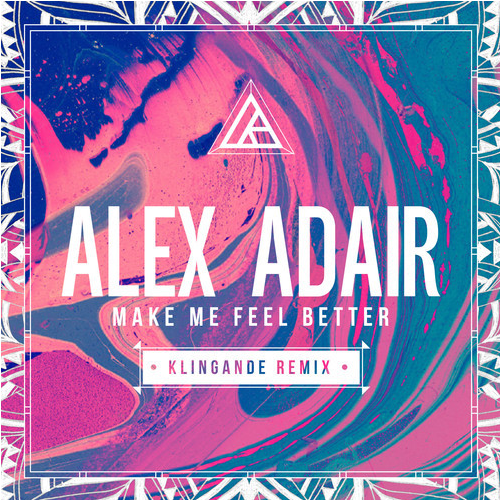 Alex Adair - Make Me Feel Better (Klingande Club Mix)