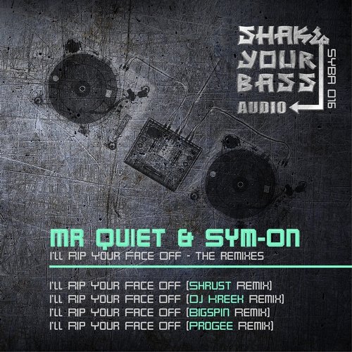 Mr Quiet & Sym-on – I’ll Rip Your Face Off (Shrust Remix)