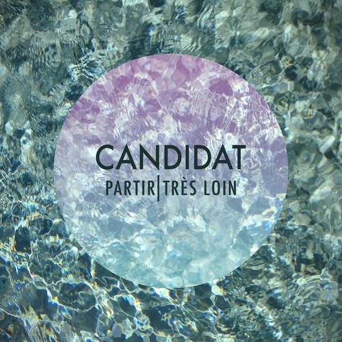 Candidat - Partir Tres Loin (Original Mix)