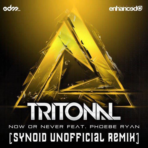 Tritonal ft. Phoebe Ryan - Now Or Never (Synoid Unofficial Remix) Tritonal ft. Phoebe Ryan - Now Or Never (Synoid Unofficial Remix)
