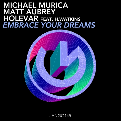 Michael Murica, Matt Aubrey & Holevar Ft. H. Watkins - Embrace Your Dreams (Original Mix)