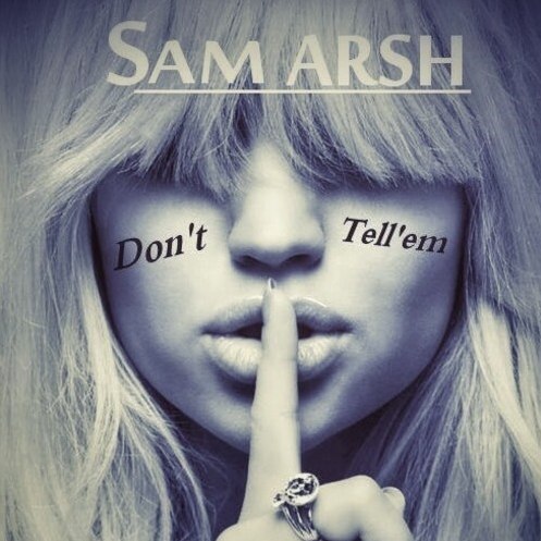 Sam Arsh - Don't Tell 'Em (Original Mix)