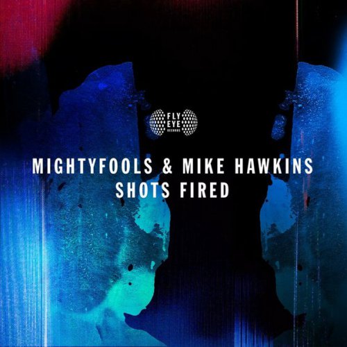 Mightyfools & Mike Hawkins – Shots Fired (Original Mix)