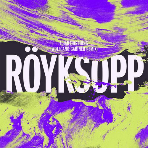 Röyksopp - I Had This Thing (Wolfgang Gartner Remix)