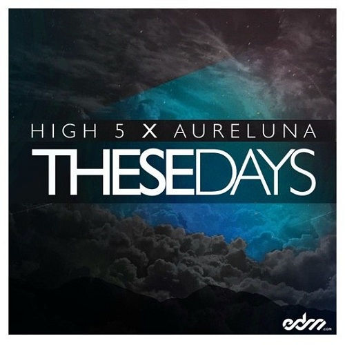 High 5 & Aureluna - These Days (Original Mix)